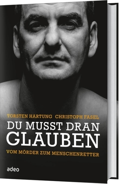 Cover: 9783863340292 | Du musst dran glauben | Vom Mörder zum Menschenretter | Buch | 240 S.