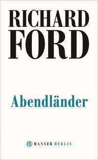 Cover: 9783446260818 | Abendländer | Eine Novelle | Richard Ford | Taschenbuch | 144 S.