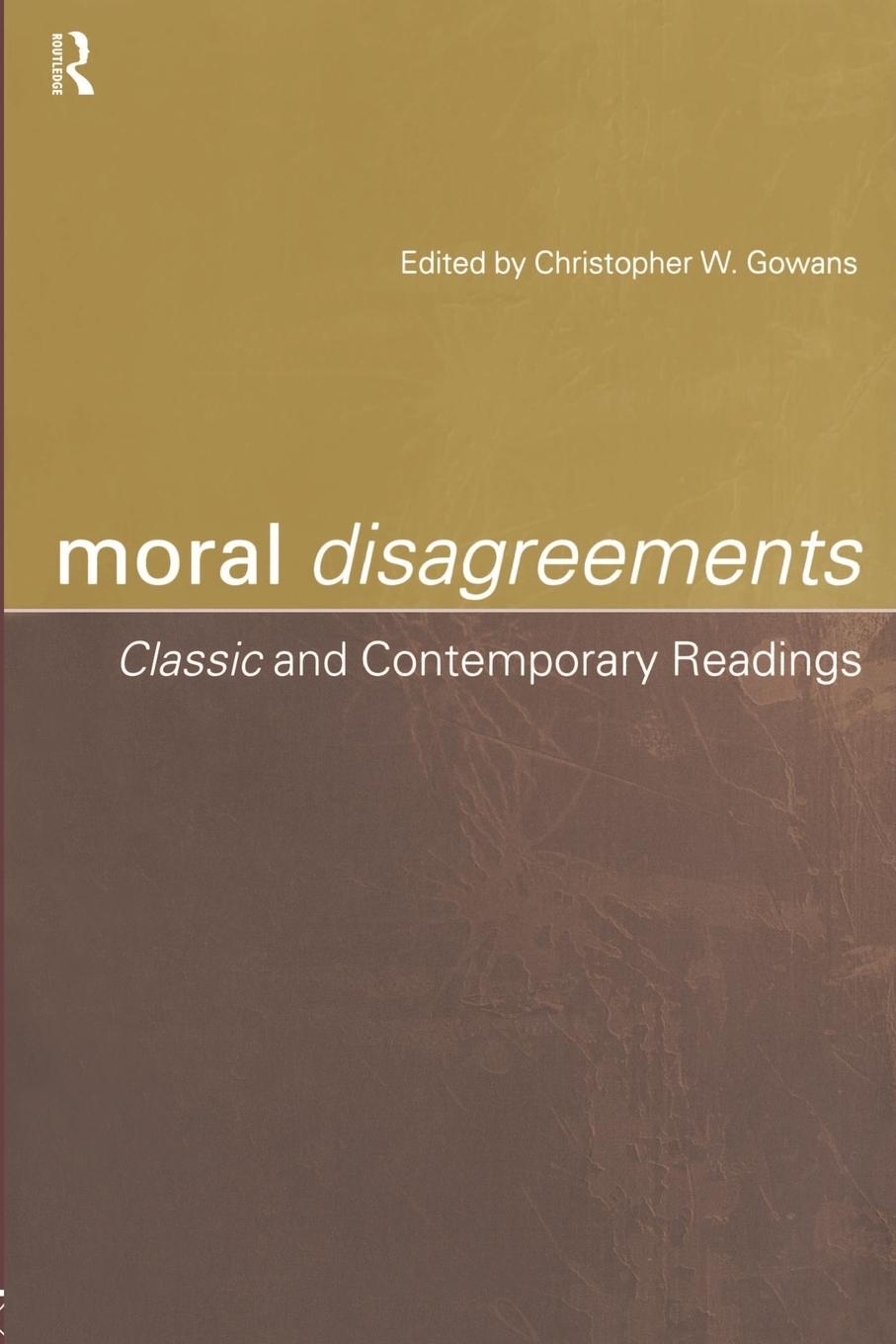 Cover: 9780415217125 | Moral Disagreements | Classic and Contemporary Readings | Gowans