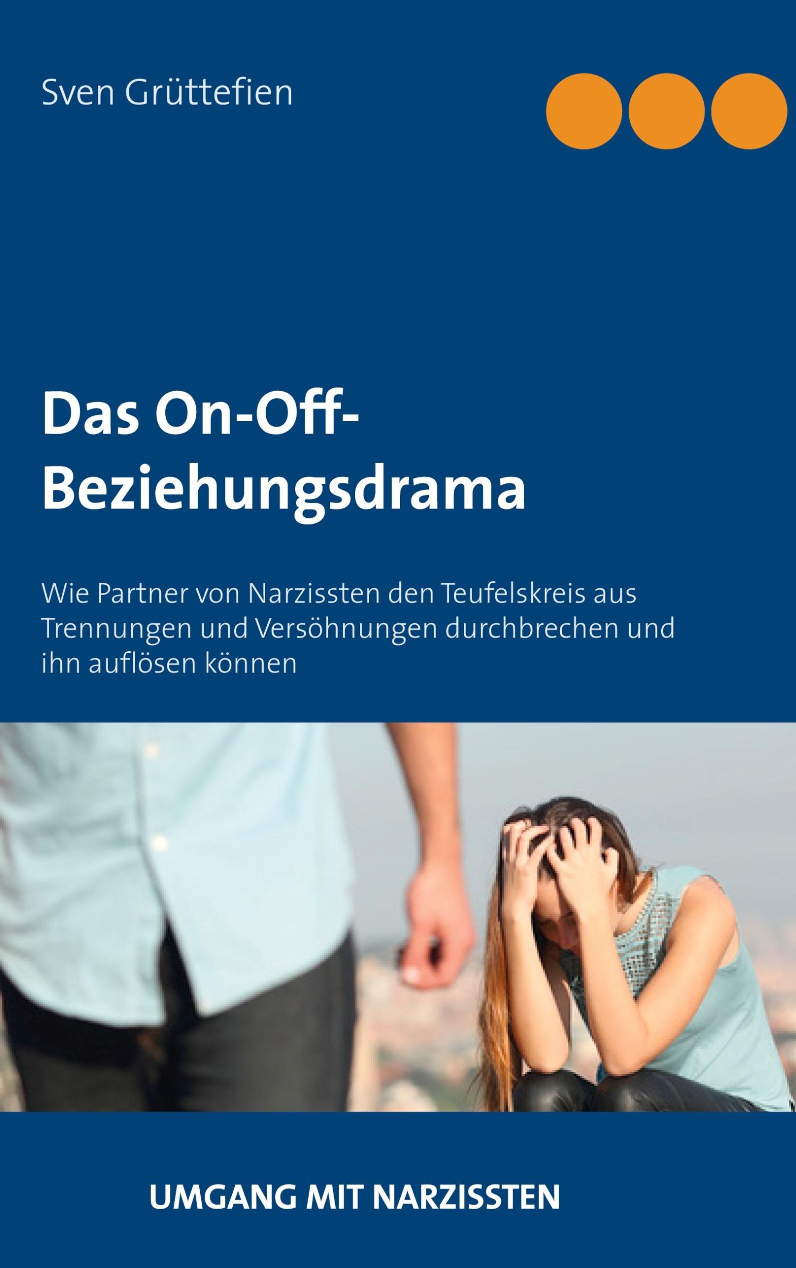 Cover: 9783746024578 | Das On-Off-Beziehungsdrama | Sven Grüttefien | Taschenbuch | 164 S.