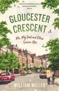 Cover: 9781788160377 | Gloucester Crescent | Me, My Dad and Other Grown-Ups | William Miller