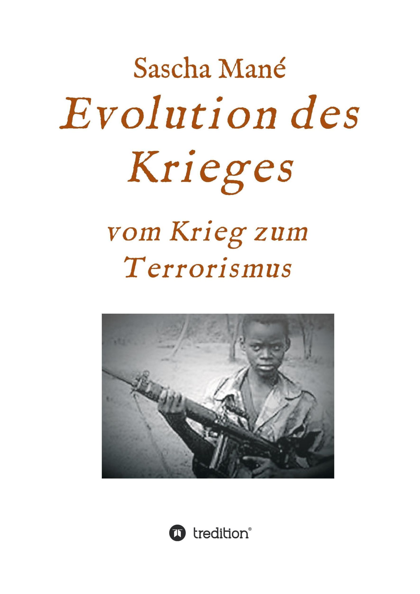 Cover: 9783732365661 | Evolution des Krieges | vom Krieg zum Terrorismus | Sascha Mané | Buch