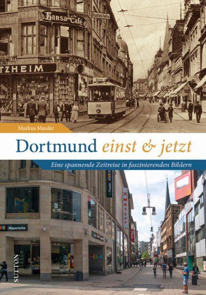 Cover: 9783963033704 | Dortmund einst und jetzt | Markus Meeder | Buch | 128 S. | Deutsch