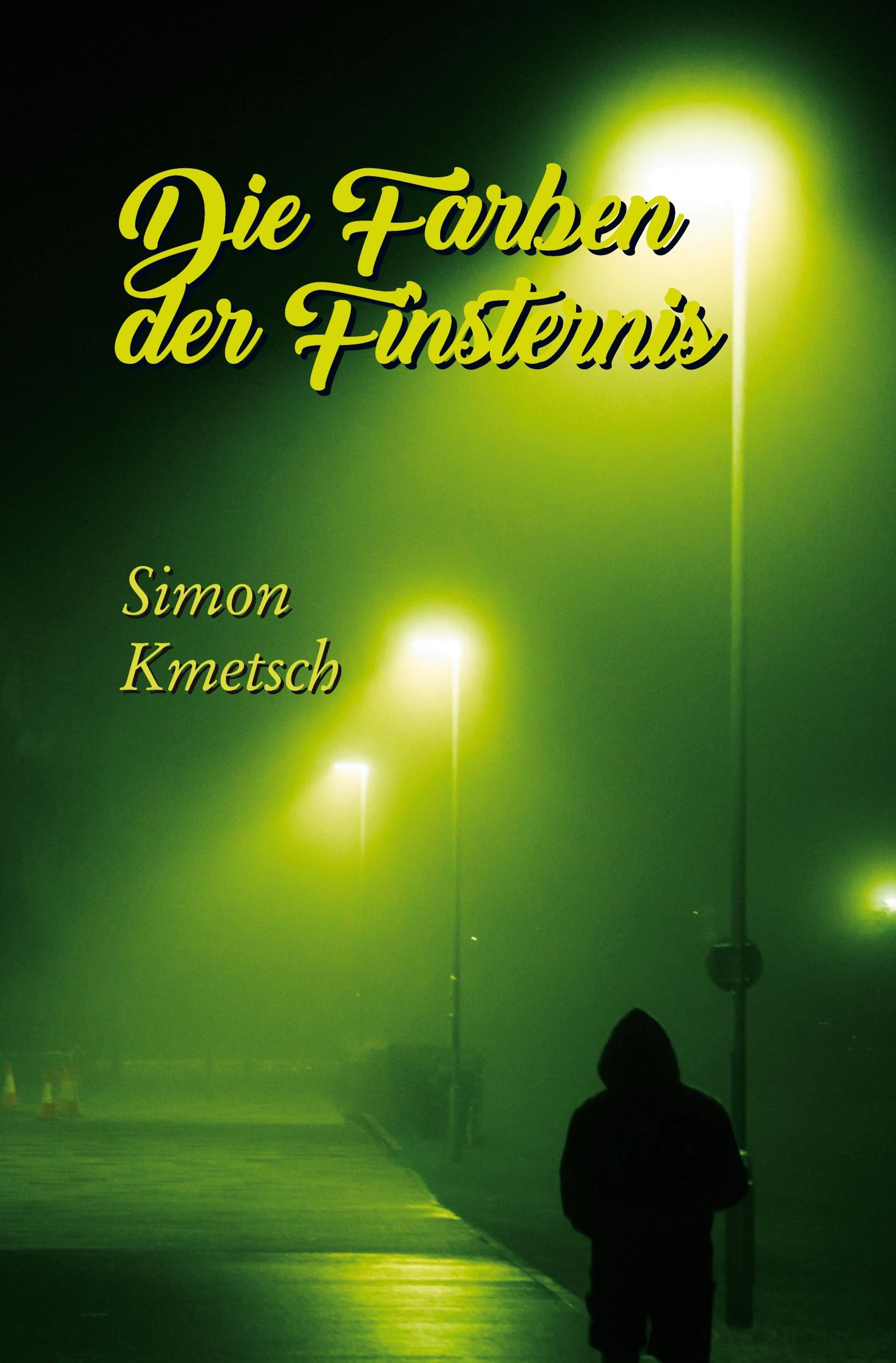 Cover: 9783759285379 | Die Farben der Finsternis | Simon Kmetsch | Taschenbuch | 196 S.