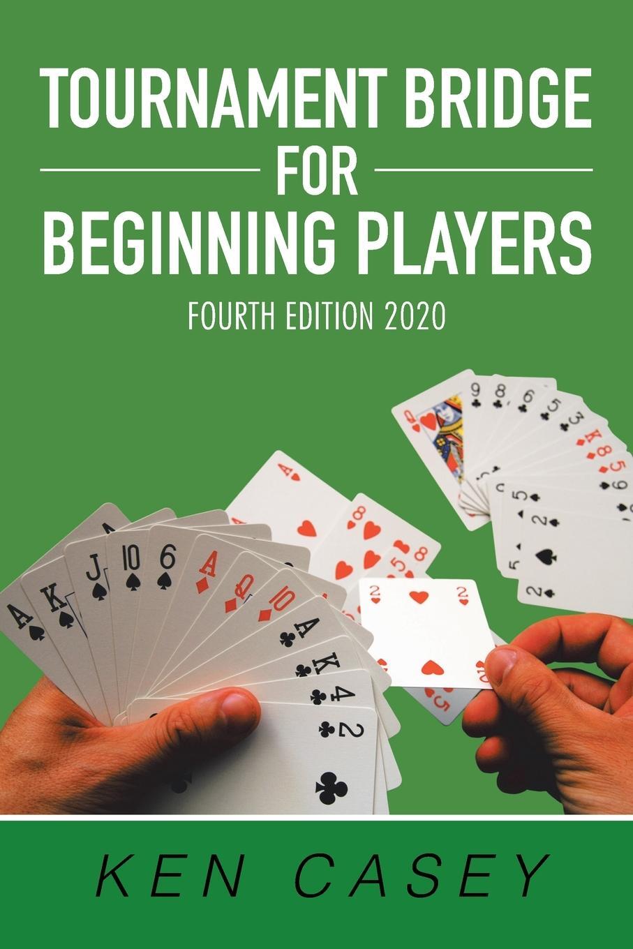 Cover: 9781796099706 | Tournament Bridge for Beginning Players | Fourth Edition 2020 | Casey