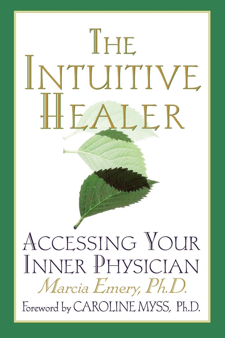 Cover: 9780312263430 | The Intuitive Healer | Accessing Your Inner Physician | Marcia Emery