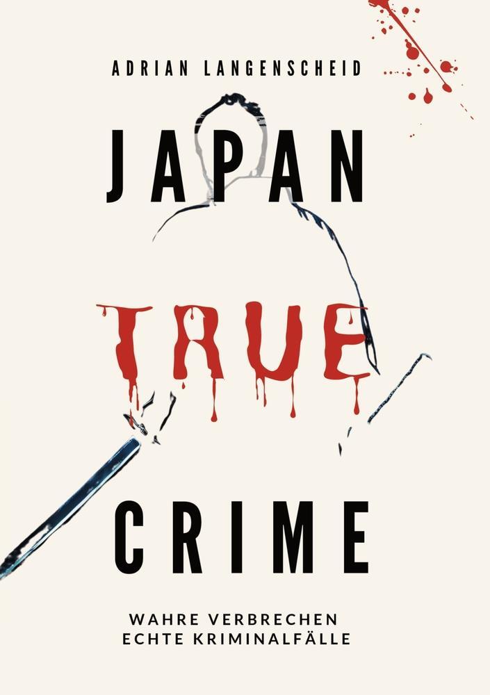 Cover: 9783759256485 | Japan True Crime | Wahre Verbrechen Echte Kriminalfälle | Taschenbuch