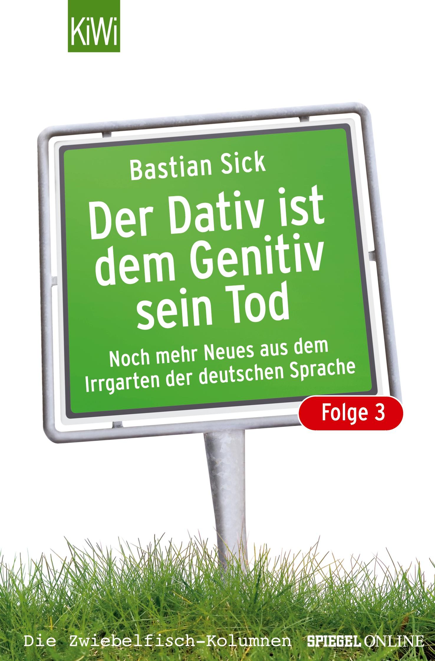 Cover: 9783462037425 | Der Dativ ist dem Genitiv sein Tod - Folge 3 | Bastian Sick | Buch