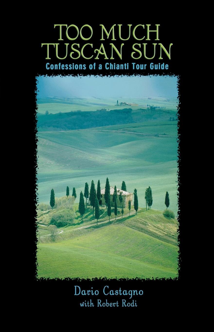 Cover: 9780762736706 | Too Much Tuscan Sun | Confessions Of A Chianti Tour Guide | Buch