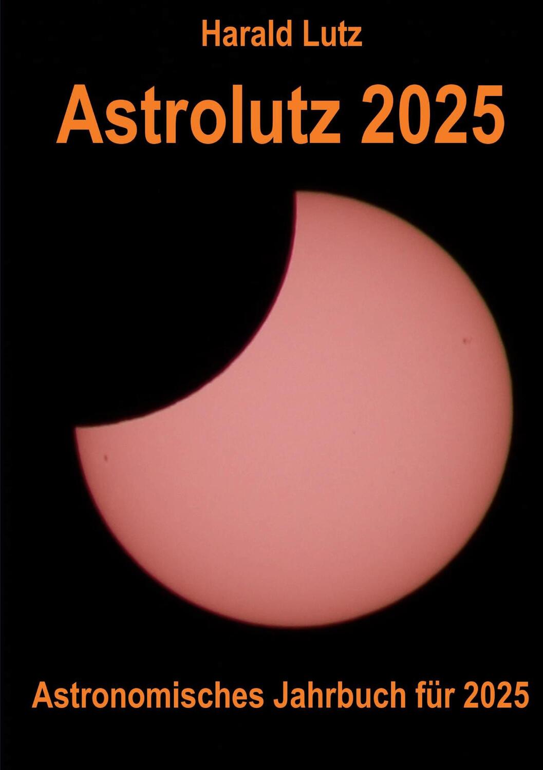 Cover: 9783756856855 | Astrolutz 2025 | Astronomisches Jahrbuch für 2025 | Harald Lutz | Buch