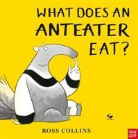 Cover: 9781788005357 | What Does An Anteater Eat? | Ross Collins | Taschenbuch | 32 S. | 2019