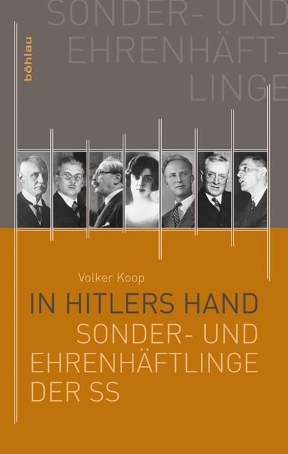 Cover: 9783412205805 | In Hitlers Hand | Die Sonder- und Ehrenhäftlinge der SS | Volker Koop