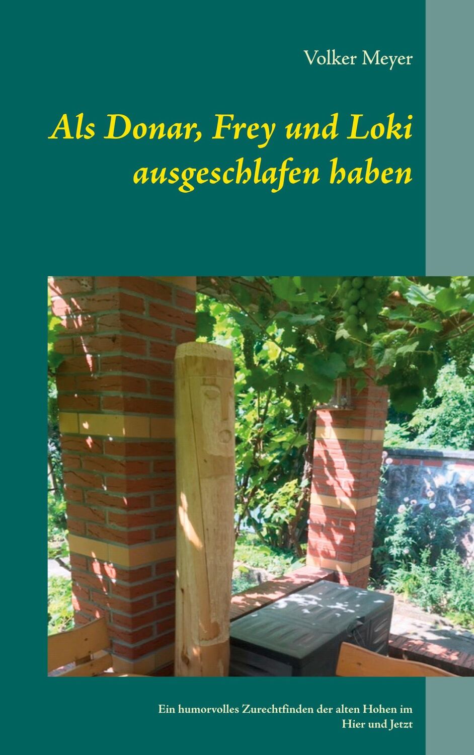 Cover: 9783751994231 | Als Donar, Frey und Loki ausgeschlafen haben | Volker Meyer | Buch