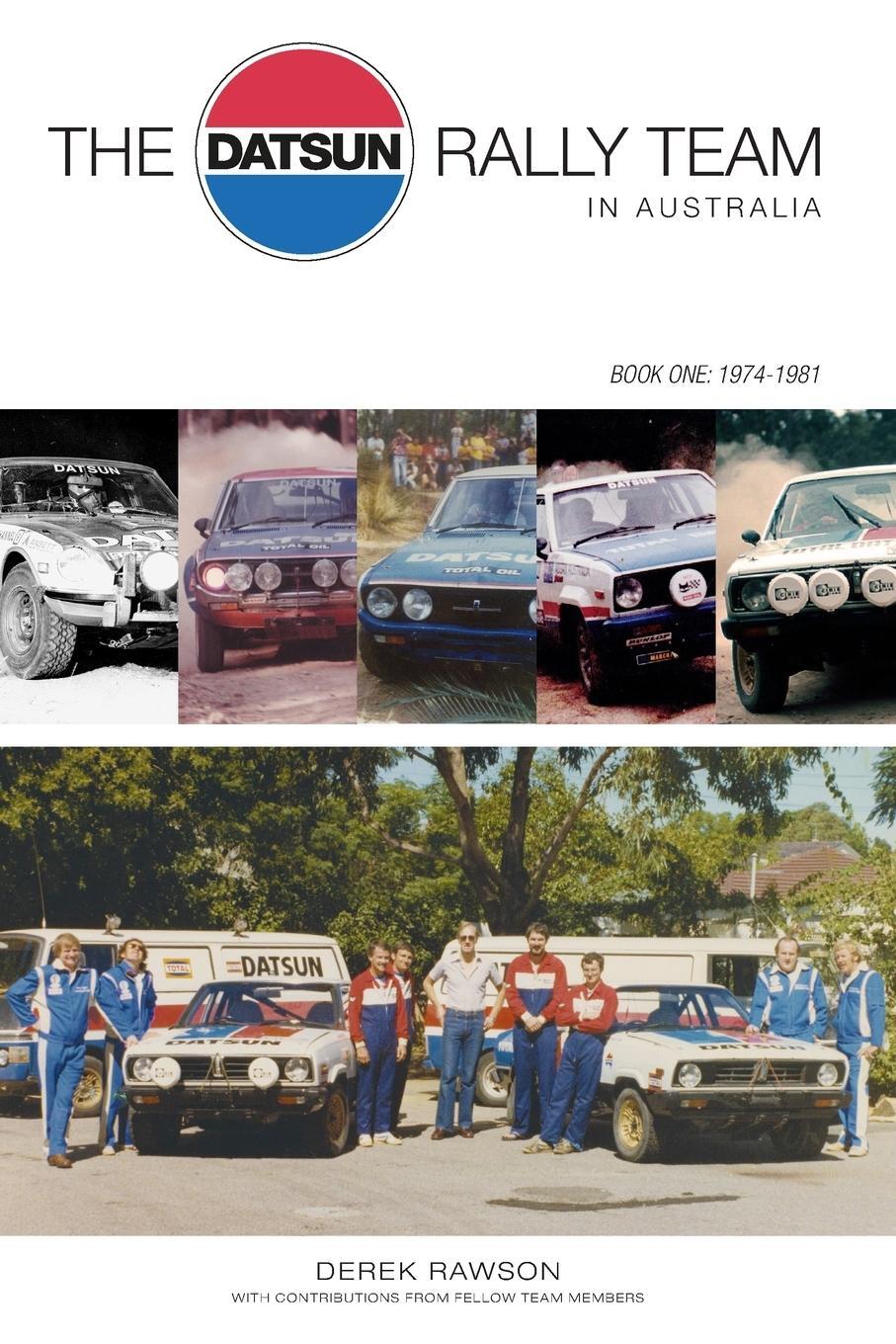 Cover: 9780645166101 | The Datsun Rally Team in Australia | 1974 - 1981 | Derek J Rawson