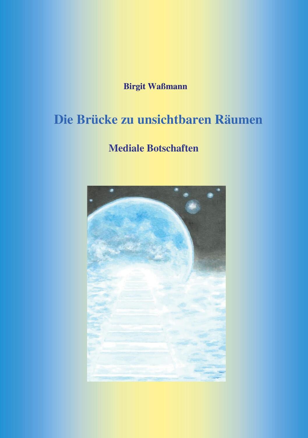 Cover: 9783740787486 | Die Brücke zu unsichtbaren Räumen | Mediale Botschaften | Waßmann