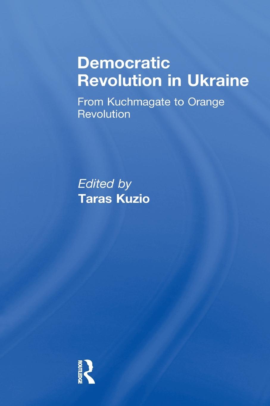 Cover: 9780415846981 | Democratic Revolution in Ukraine | Taras Kuzio | Taschenbuch | 2013