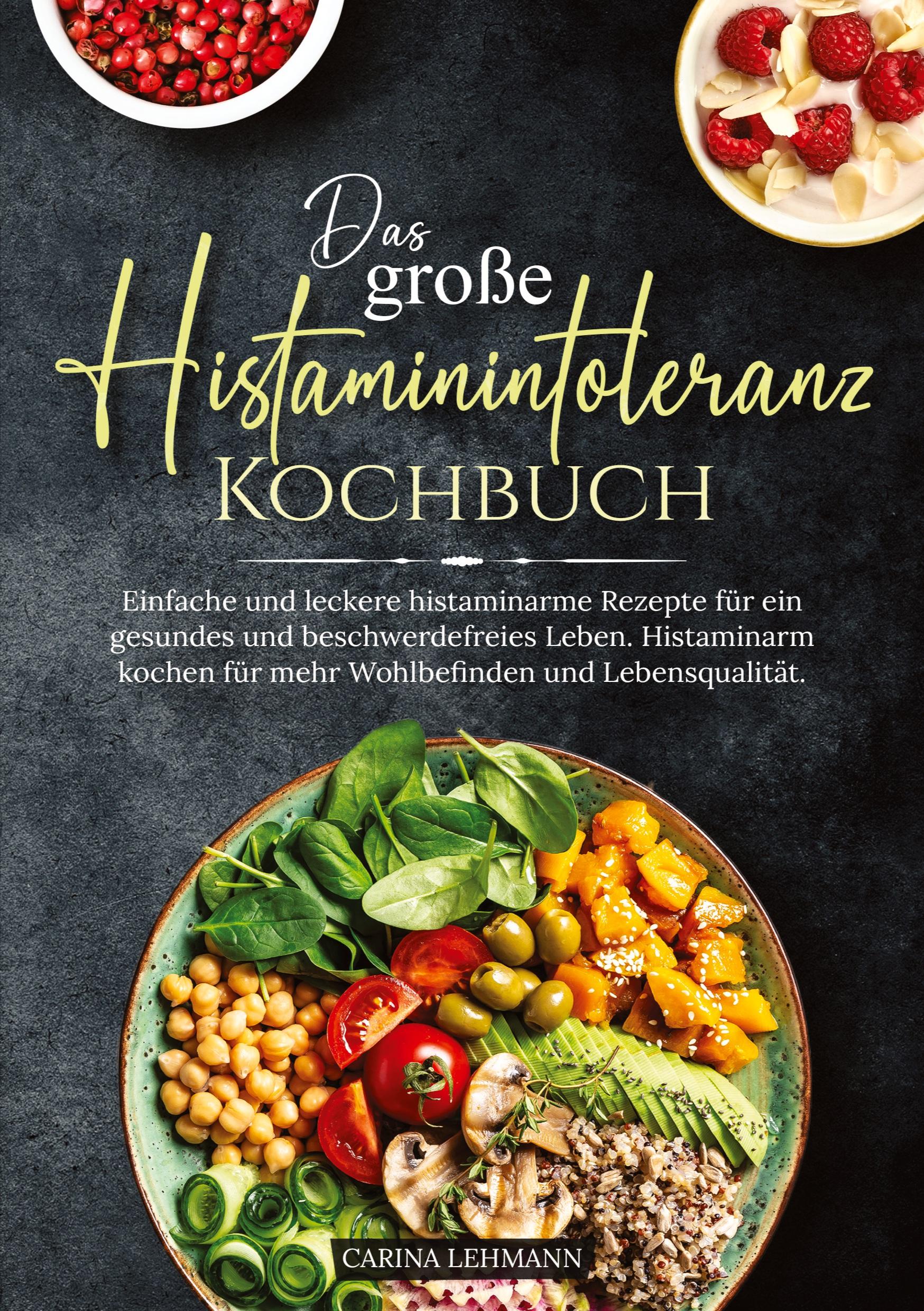 Cover: 9783384001443 | Das große Histaminintoleranz Kochbuch | Carina Lehmann | Taschenbuch