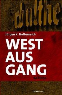 Cover: 9783930916733 | Westausgang | 64 Storys | Jürgen K Hultenreich | Taschenbuch | Deutsch