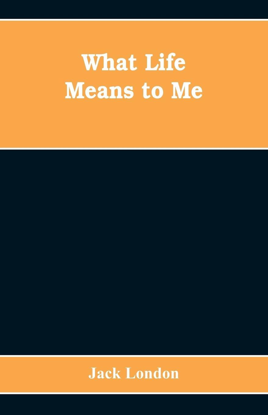 Cover: 9789353608514 | What Life Means to Me | Jack London | Taschenbuch | Paperback | 2019