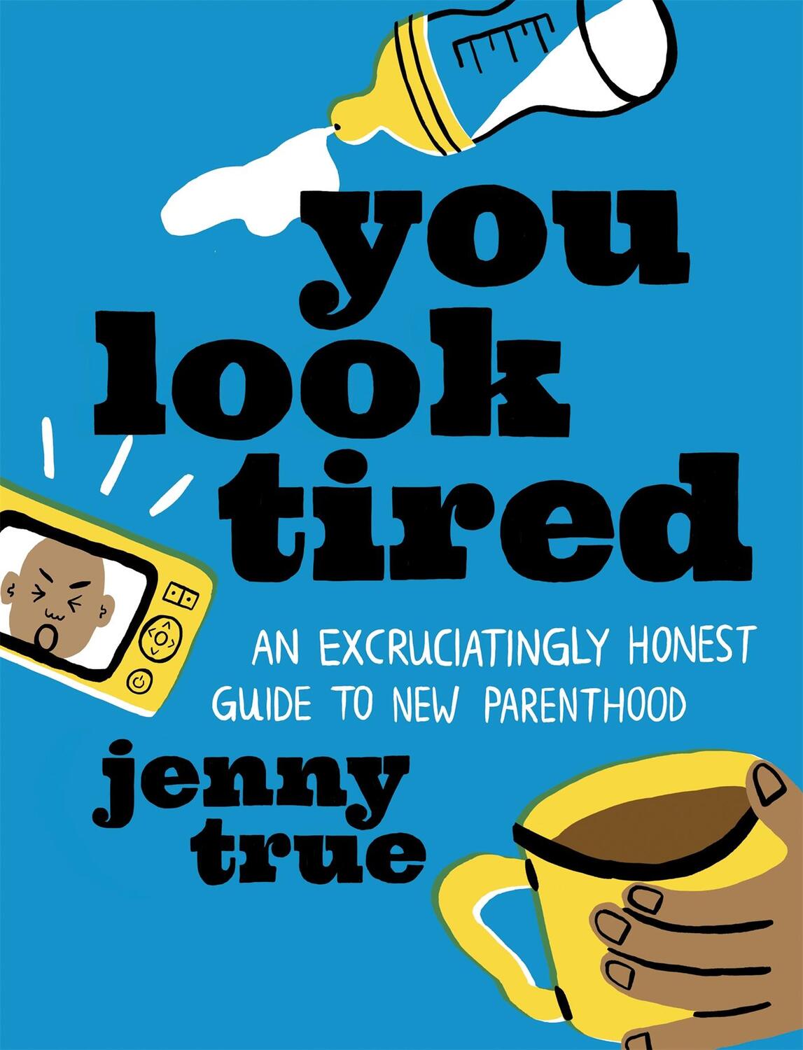 Cover: 9780762473472 | You Look Tired | An Excruciatingly Honest Guide to New Parenthood