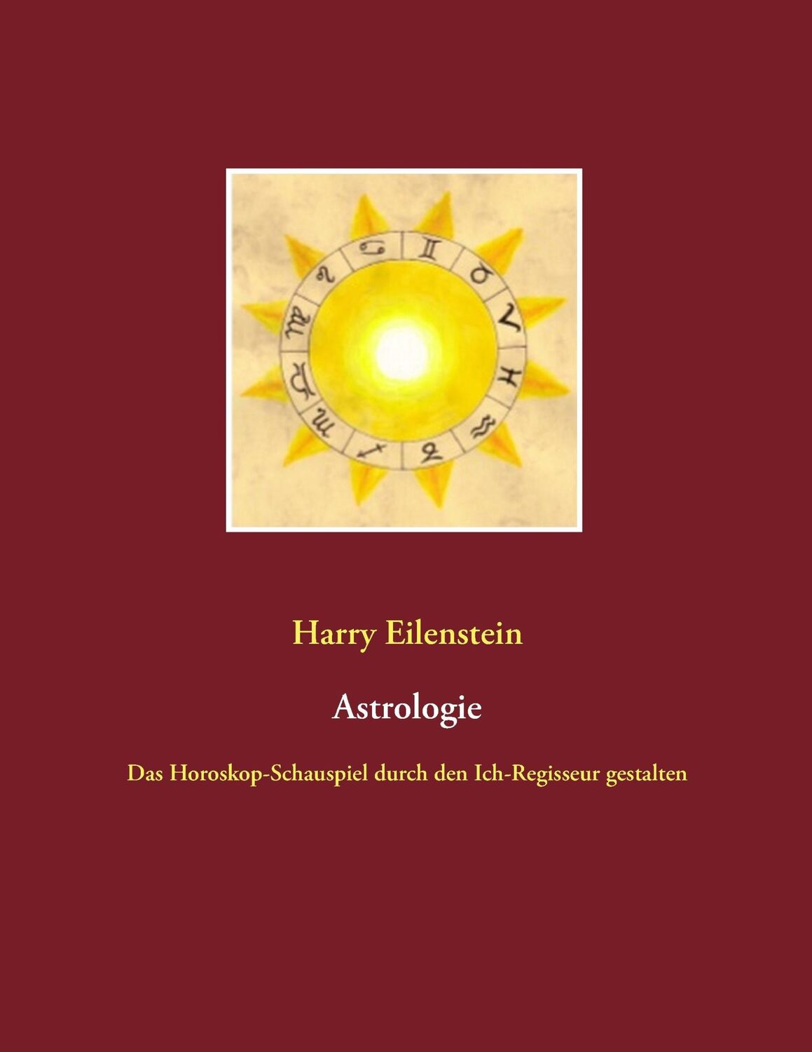 Cover: 9783839125328 | Astrologie | Das Horoskop-Schauspiel durch den Ich-Regisseur gestalten