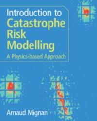 Cover: 9781009437349 | Introduction to Catastrophe Risk Modelling | A Physics-based Approach