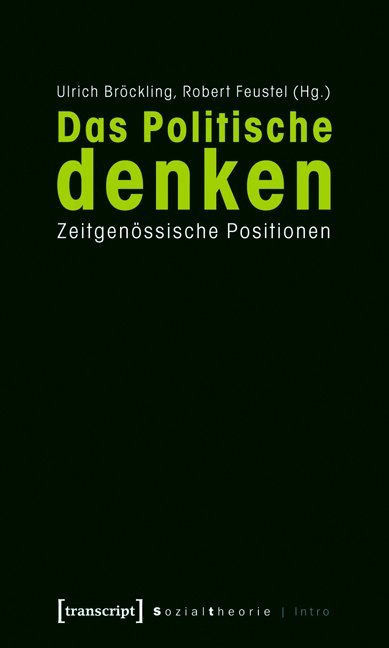 Cover: 9783837611601 | Das Politische denken | Zeitgenössische Positionen | Bröckling (u. a.)