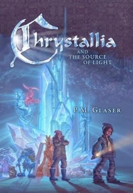 Cover: 9781608322329 | Chrystallia &amp; the Source of Light | P. M. Glaser | Buch | Englisch