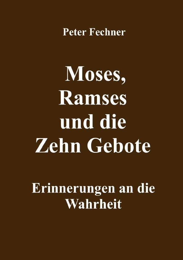 Cover: 9783754910917 | Moses, Ramses und die Zehn Gebote | Erinnerungen an die Wahrheit