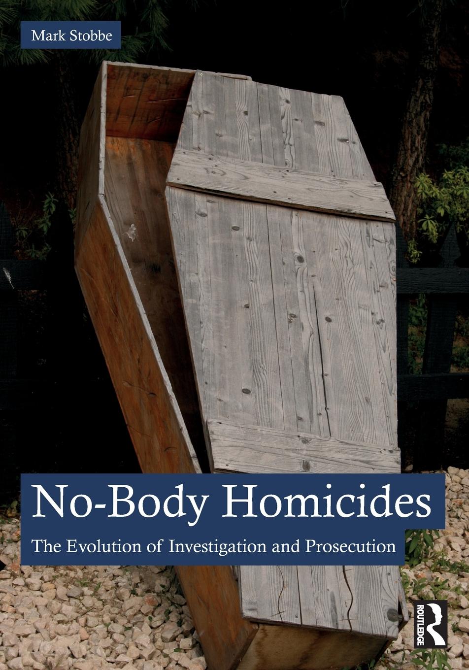 Cover: 9781032440705 | No-Body Homicides | The Evolution of Investigation and Prosecution