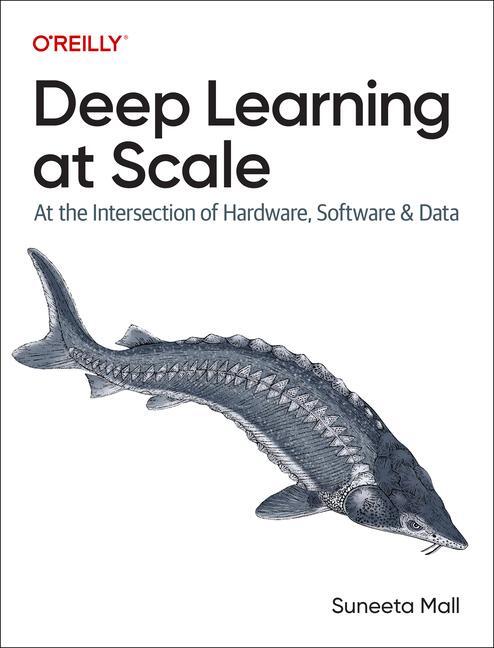 Cover: 9781098145286 | Deep Learning at Scale | Suneeta Mall | Taschenbuch | Englisch | 2024