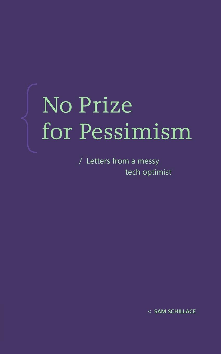 Cover: 9798991762304 | No Prize for Pessimism | Letters from a Messy Tech Optimist | Buch