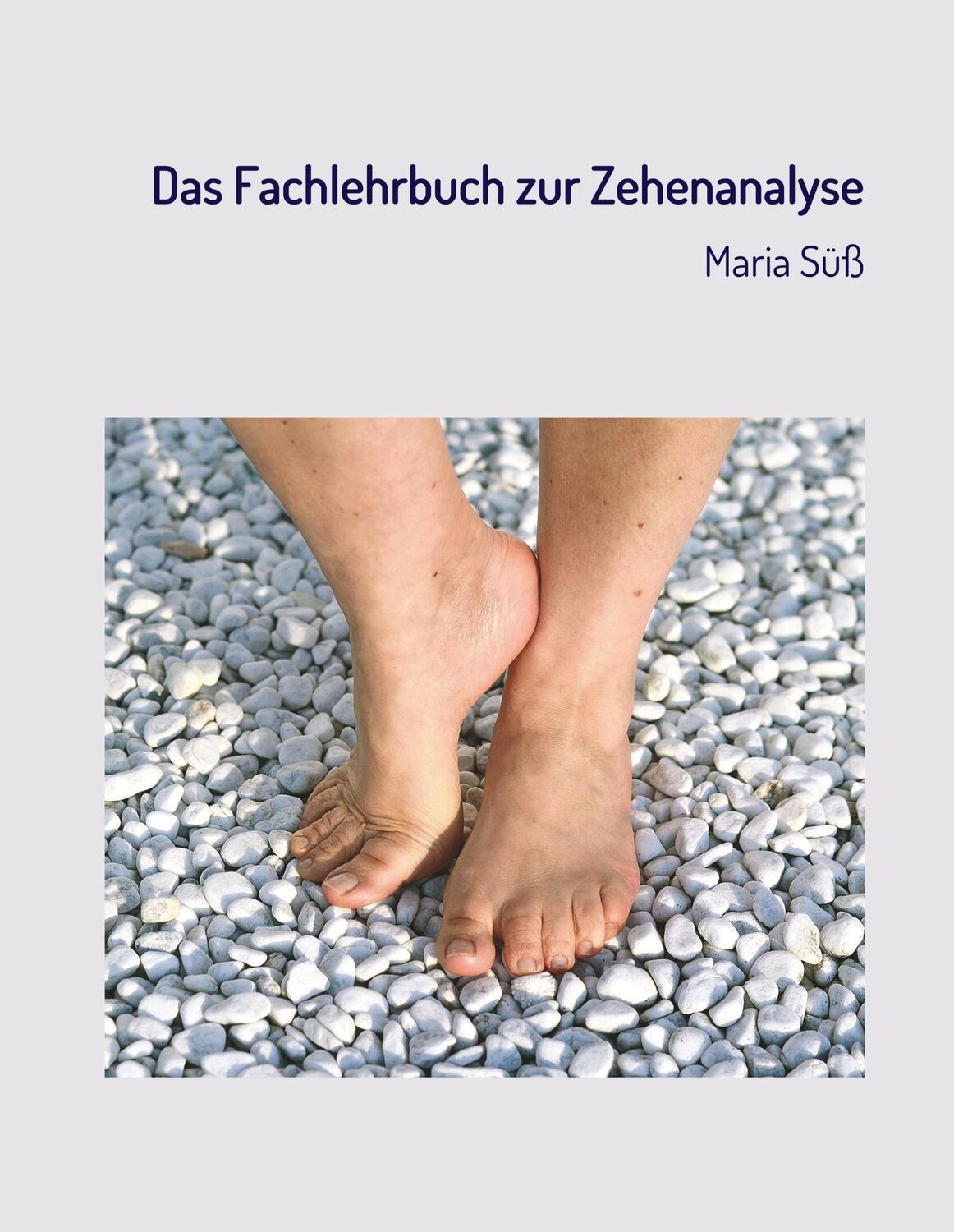 Cover: 9783734524127 | Das Fachlehrbuch zur Zehenanalyse | Maria Süß | Buch | 216 S. | 2016