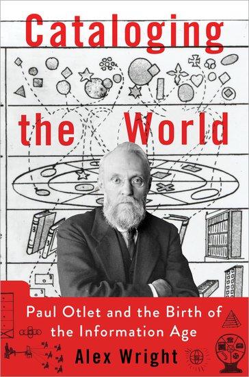 Cover: 9780199931415 | Cataloging the World | Paul Otlet and the Birth of the Information Age