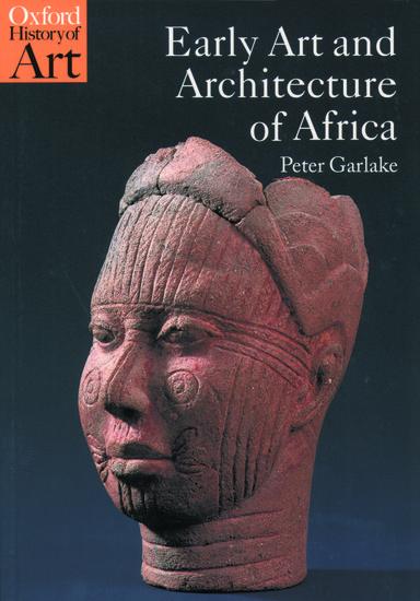 Cover: 9780192842619 | Early Art and Architecture of Africa | Peter Garlake | Taschenbuch