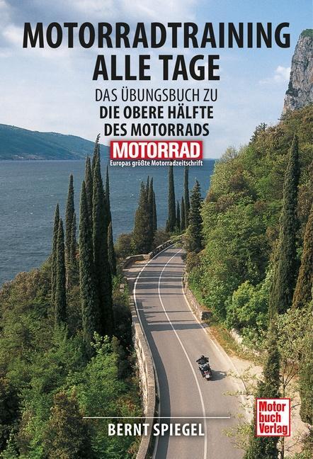 Cover: 9783613044272 | Motorradtraining alle Tage | Bernt Spiegel | Taschenbuch | 152 S.