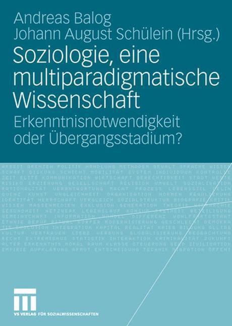 Cover: 9783531157368 | Soziologie, eine multiparadigmatische Wissenschaft | Schülein (u. a.)