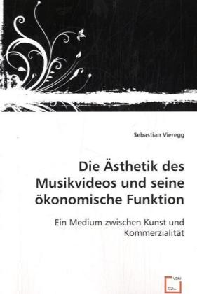 Cover: 9783639022209 | Die Ästhetik des Musikvideos und seine ökonomische Funktion | Vieregg