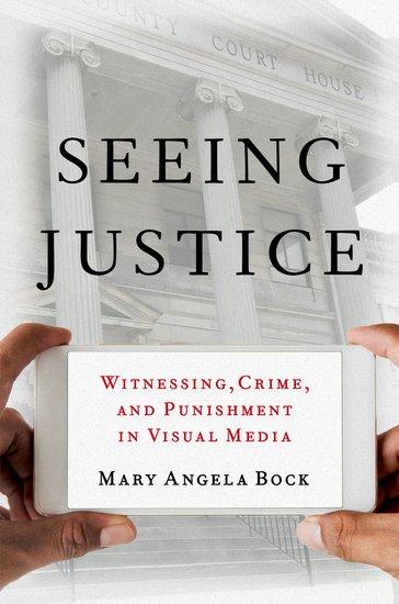 Cover: 9780190926984 | Seeing Justice | Witnessing, Crime and Punishment in Visual Media