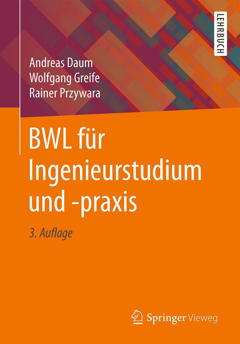 Cover: 9783658204662 | BWL für Ingenieurstudium und -praxis | Andreas Daum (u. a.) | Buch