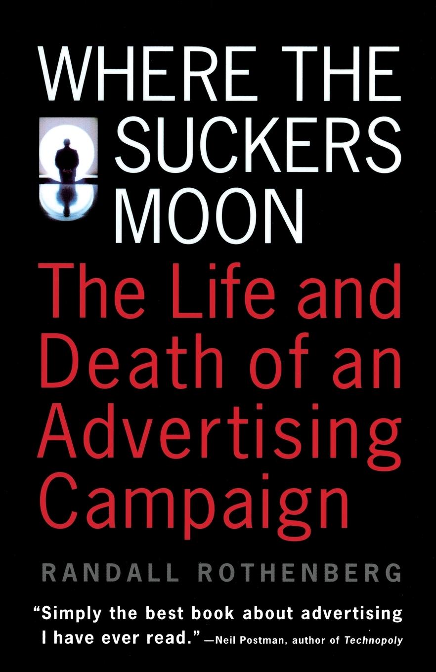 Cover: 9780679740421 | Where the Suckers Moon | The Life and Death of an Advertising Campaign