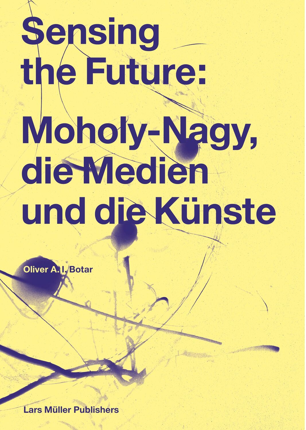 Cover: 9783037784341 | Sensing the Future: Moholy-Nagy, die Medien und die Künste | Botar