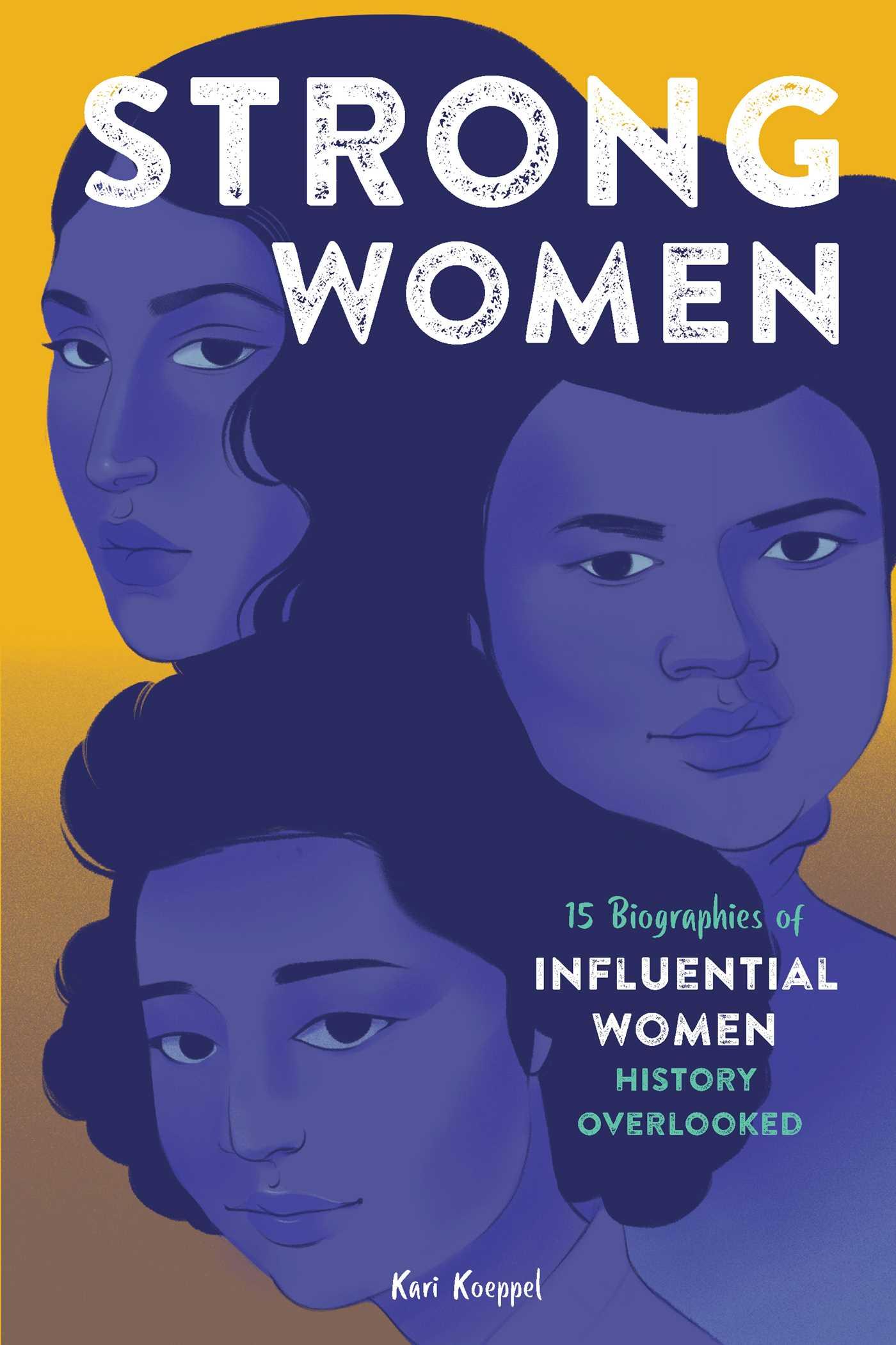 Cover: 9781646116850 | Strong Women | 15 Biographies of Influential Women History Overlooked