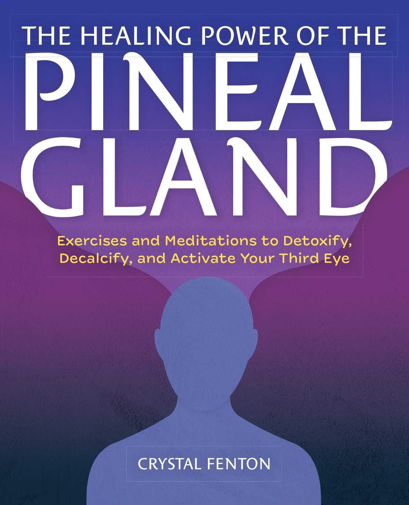 Cover: 9781646043408 | The Healing Power of the Pineal Gland: Exercises and Meditations to...