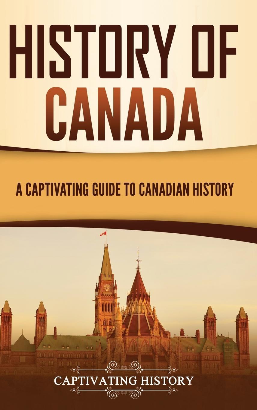 Cover: 9781637165416 | History of Canada | A Captivating Guide to Canadian History | History