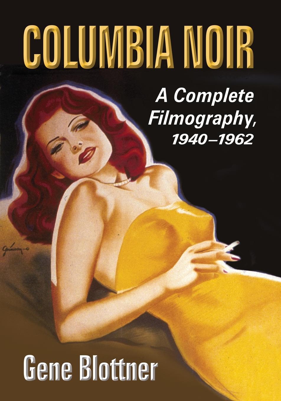 Cover: 9780786470143 | Columbia Noir | A Complete Filmography, 1940-1962 | Gene Blottner