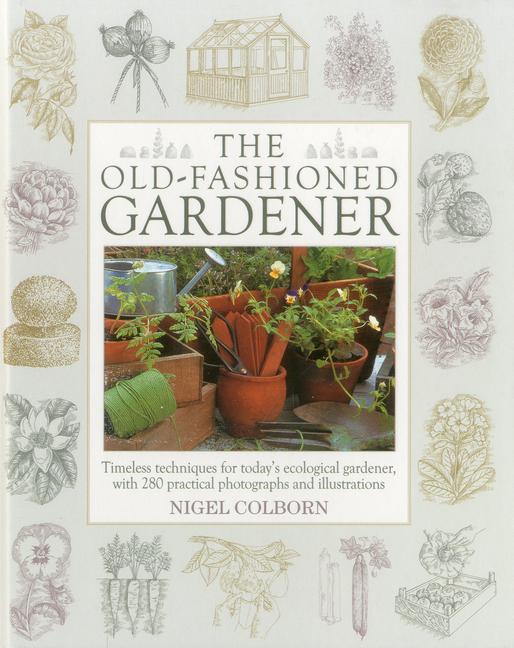 Cover: 9781903141762 | The Old-Fashioned Gardener | Nigel Colborn | Buch | Englisch | 2012