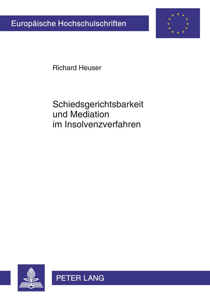 Cover: 9783631611838 | Schiedsgerichtsbarkeit und Mediation im Insolvenzverfahren | Heuser