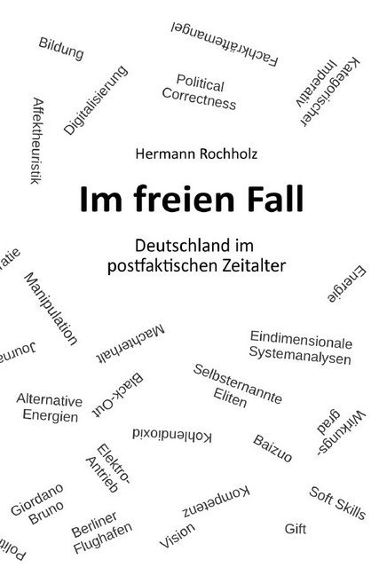 Cover: 9783750253490 | Im freien Fall | Deutschland im postfaktischen Zeitalter | Rochholz