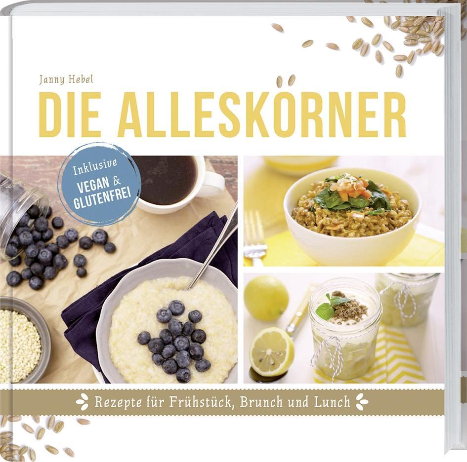 Cover: 9783784353715 | Die Alleskörner | Energie-Booster für Frühstück, Brunch und Lunch